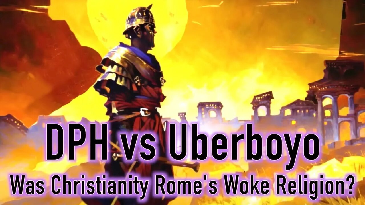 DPH vs @uberboyo: Was Christianity Rome's Woke Religion?