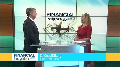 Financial Insights: California Coast Credit Union can help you budget for a vacation