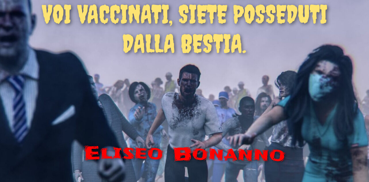 VOI VACCINATI, SIETE POSSEDUTI DALLA BESTIA.