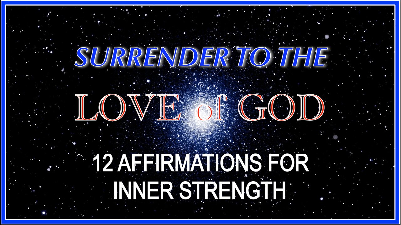 Surrender to Love of God - 12 Affirmations for Inner Strength