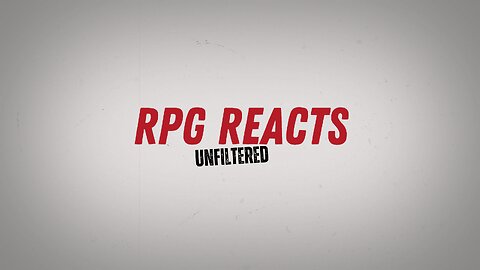 Coming Soon! RPG Reacts Unfiltered