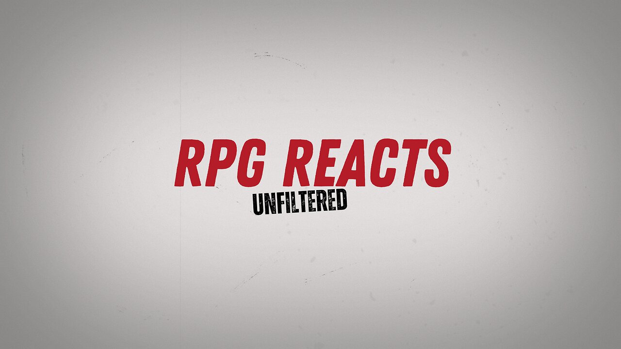 Coming Soon! RPG Reacts Unfiltered