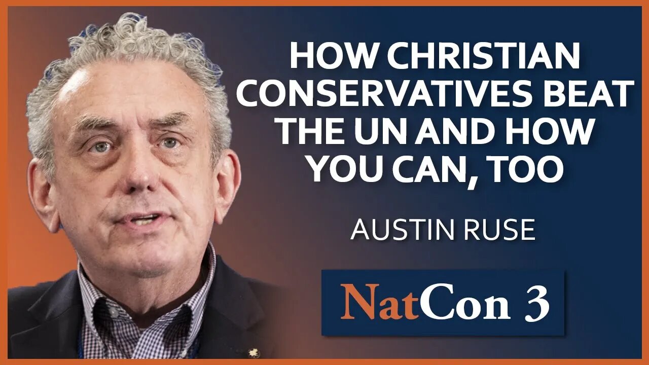 Austin Ruse | How Christian Conservatives Beat the UN and How You Can, Too | NatCon 3 Miami