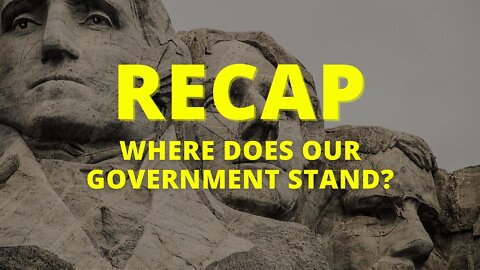 Recap: Where Does Our Government Stand?