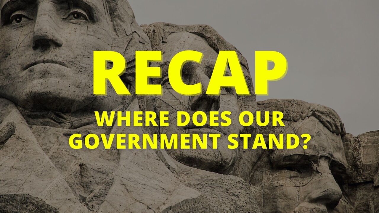 Recap: Where Does Our Government Stand?