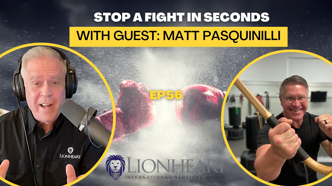 Stop a Fight in Seconds! With Expert Matt Pasquinilli | LionHeart Skills E56