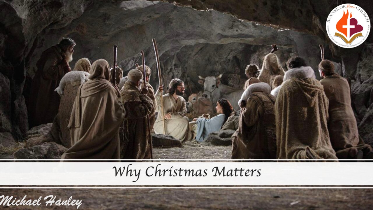 Why Christmas Matters! By Mike Hanley