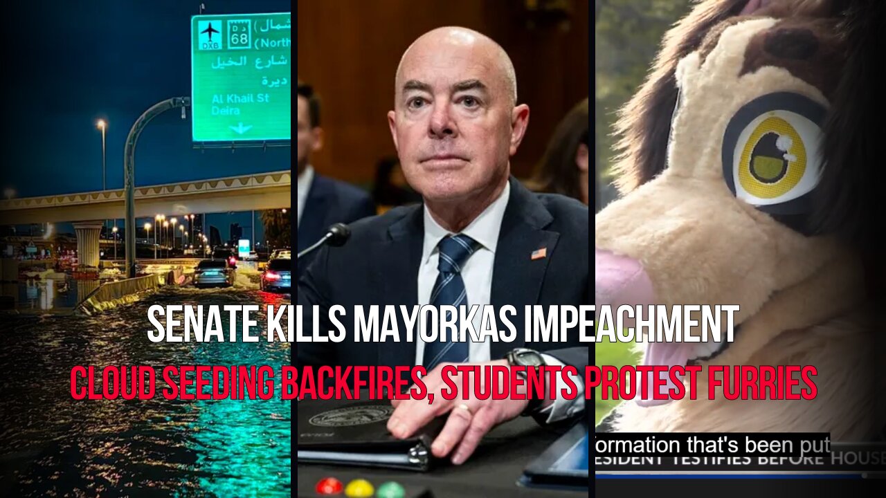 Senate KILLS Mayorkas Impeachment | Cloud Seeding BACKFIRES | Students Protest Furries | The Hooch