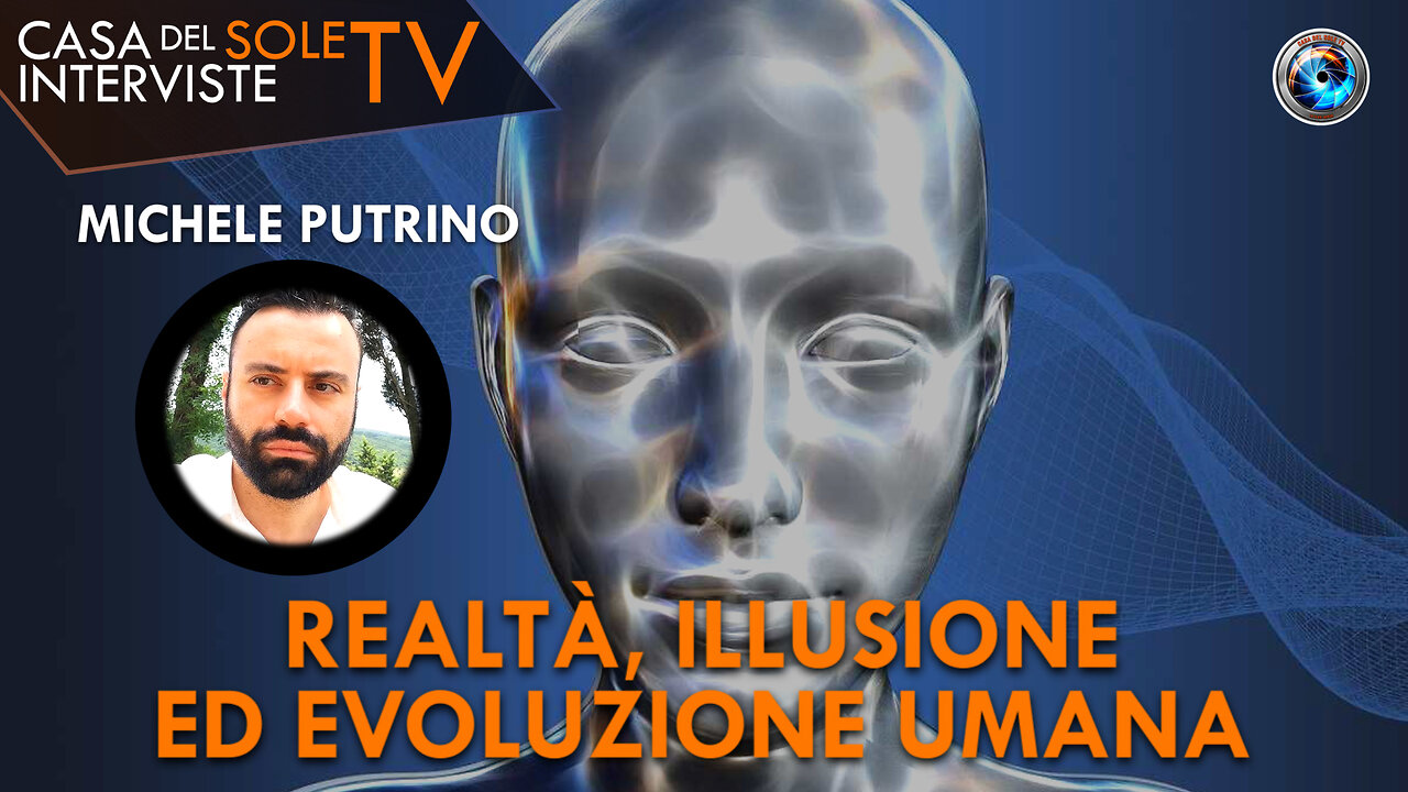 Michele Putrino: realtà, illusione ed evoluzione umana