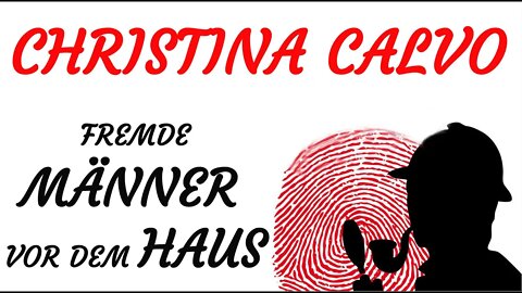 KRIMI Hörspiel - Christina Calvo - FREMDE MÄNNER VOR DEM HAUS (1999)