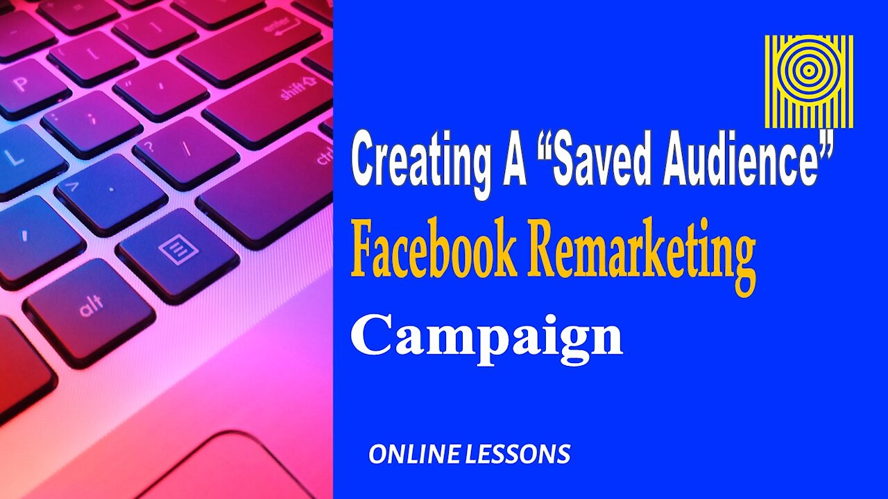 Creating A “Saved Audience” Facebook Remarketing Campaign