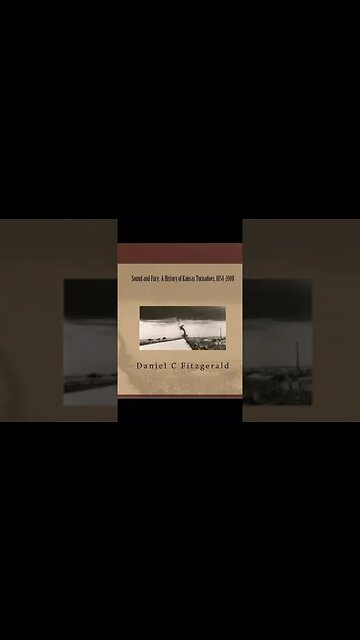 Sound and Fury: A History of Kansas Tornadoes, 1854-2008 by Daniel C. Fitzgerald