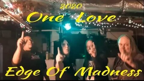 ONE LOVE- Edge of Madness