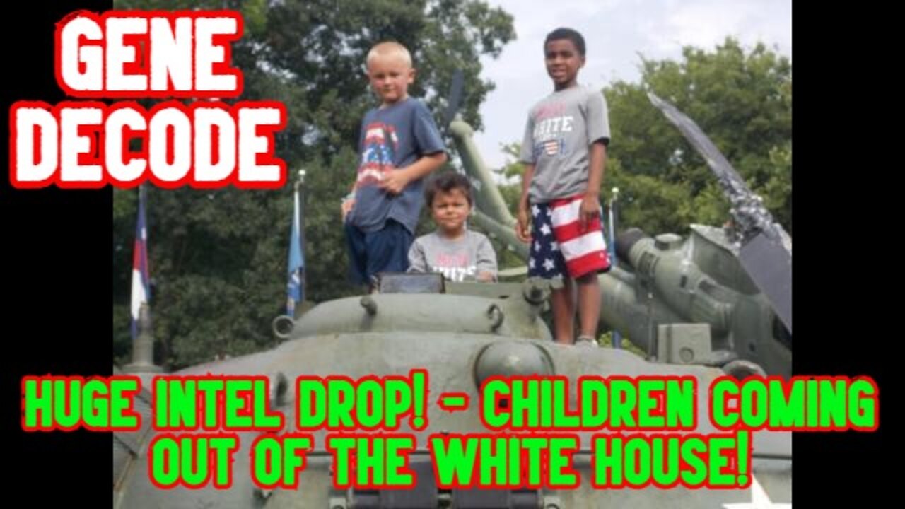 Gene Decode: Huge Intel Drop! - Children coming out of the White House!