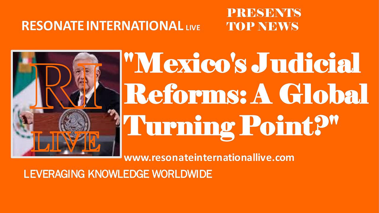 "Mexico's Judicial Reforms: A Global Turning Point?"