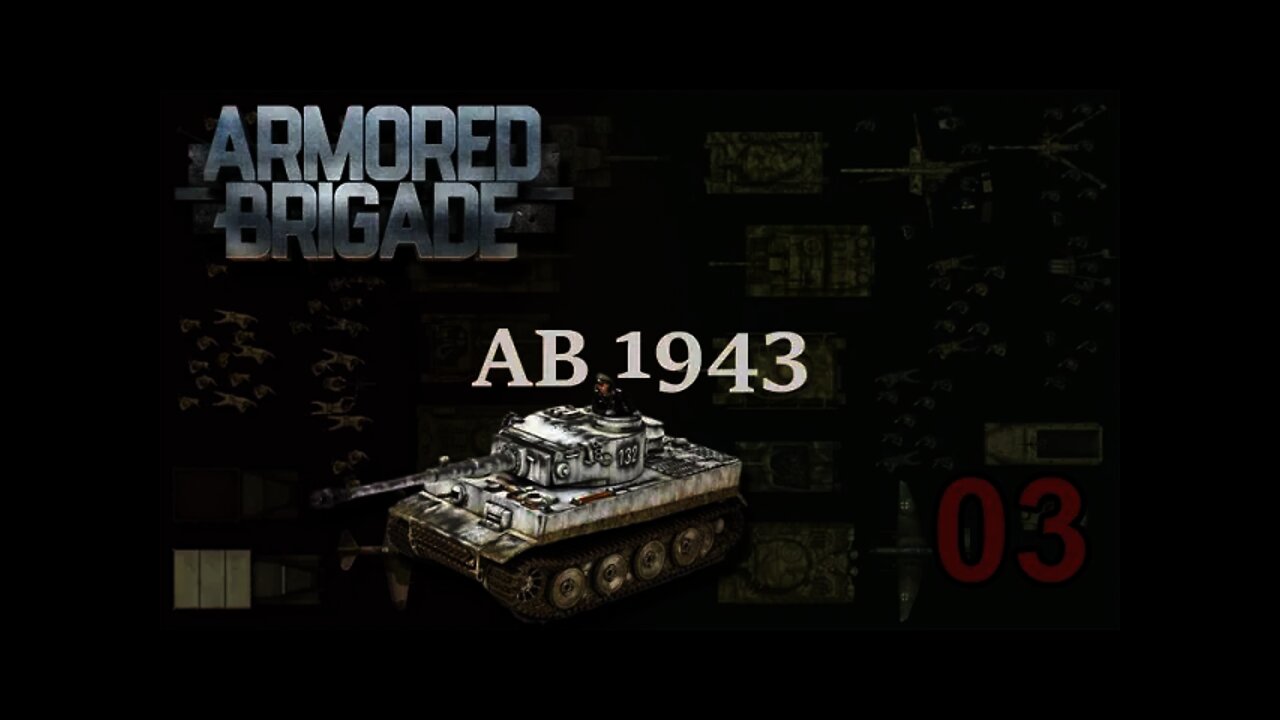 Armored Brigade 1943 Mod 03 Tigers!