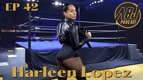 ABJ Podcast Ep 42 Harleen Lopez