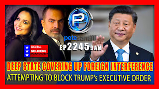 EP 2245-9AM Deep State Covering Up Foreign Interference Into 2020 Election