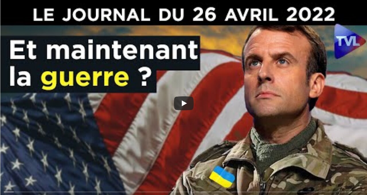 La voie est libre pour la 3ème guerre mondiale - JT du mardi 26 avril 2022
