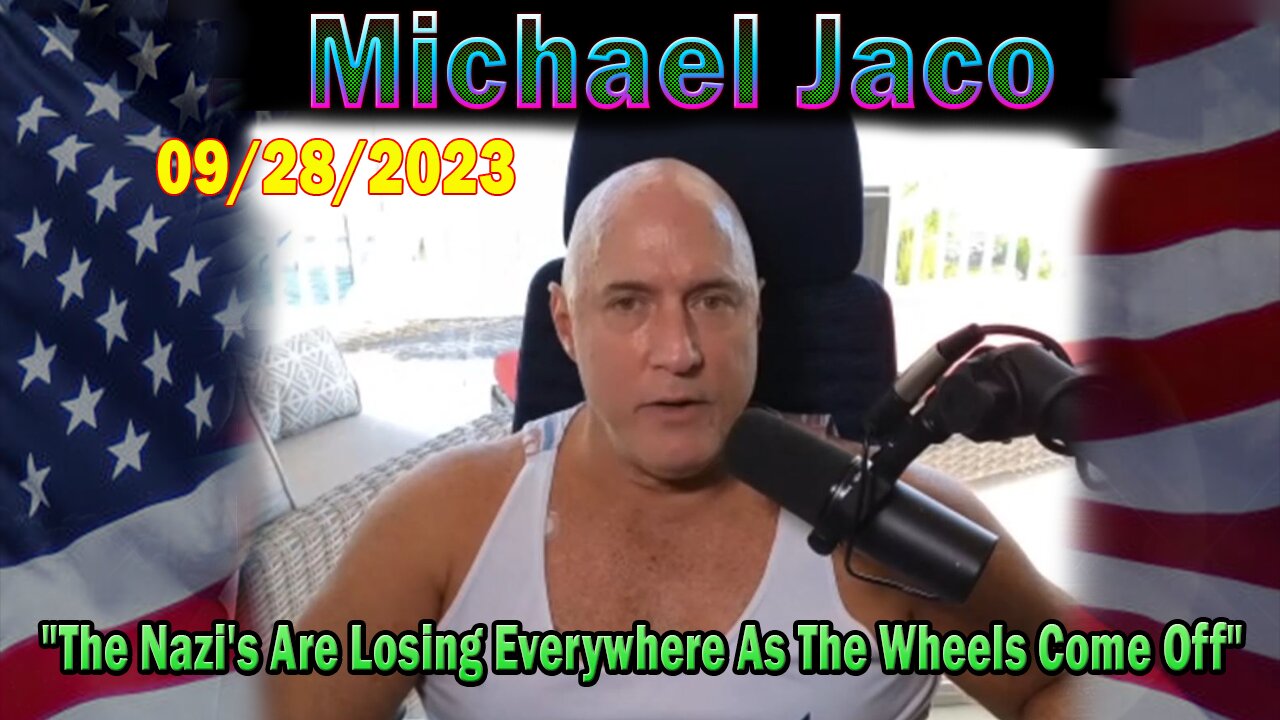 Michael Jaco HUGE Intel 09-28-23: "The Nazi's Are Losing Everywhere As The Wheels Come Off"