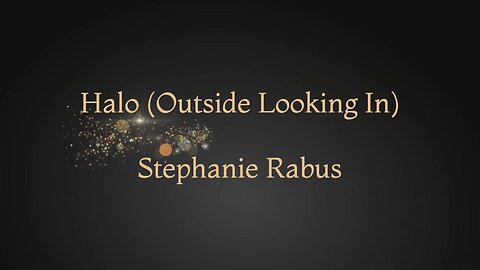 Stephanie Rabus - Halo (Outside Looking In) -Lyric Video