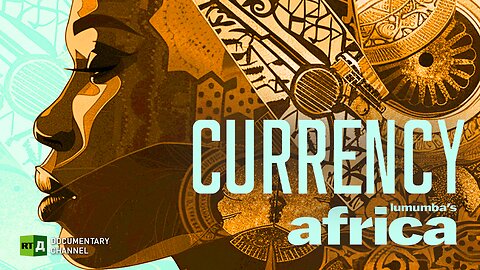 Lumumba's Africa. Common African currency. Ep 2 | RT Documentary