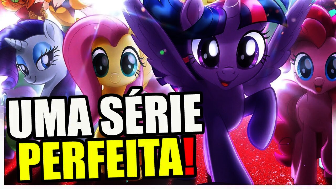 MY LITTLE PONY é uma das melhores séries já criadas, uma aventura LENDÁRIA! (MLP G4)