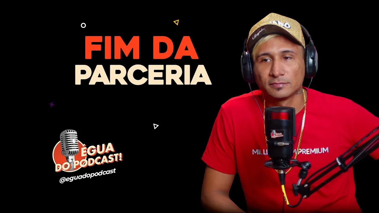 ÉGUA DO PODCAST - FIM DA PARCERIA