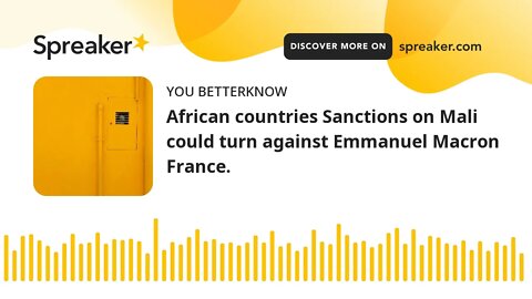 African countries Sanctions on Mali could turn against Emmanuel Macron France.