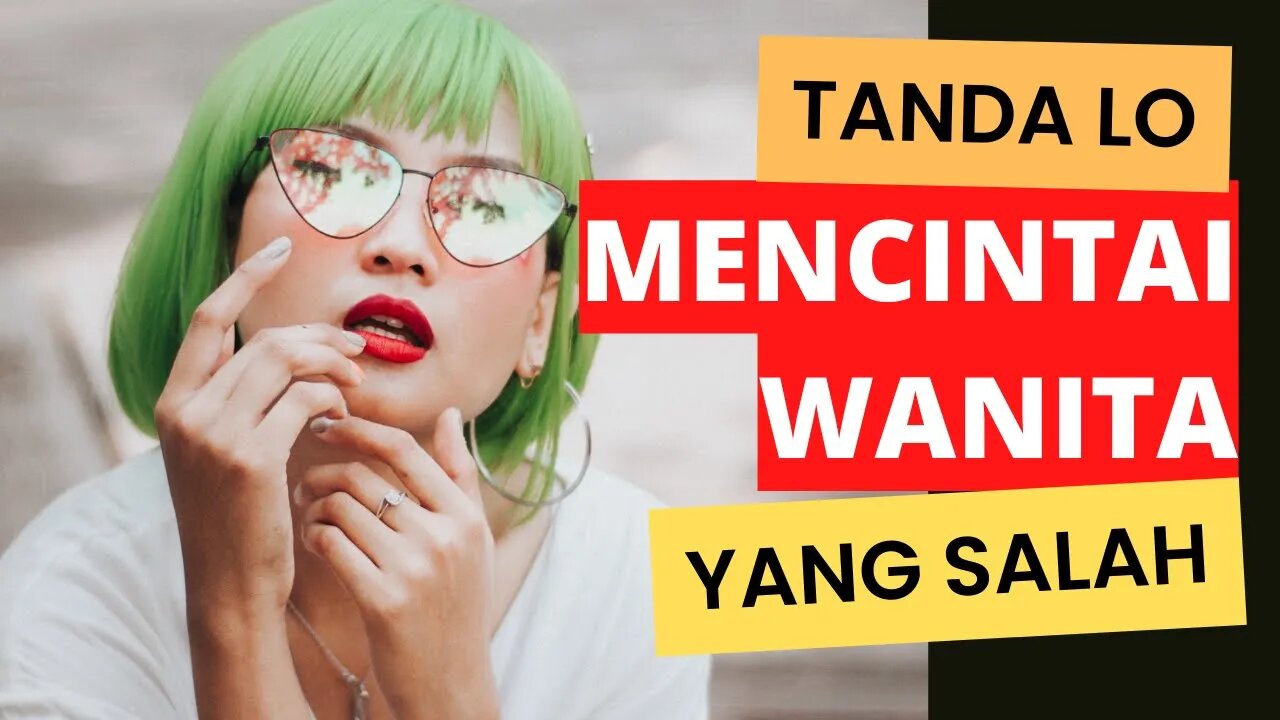 5 Tanda lo MENCINTAI WANITA yang salah