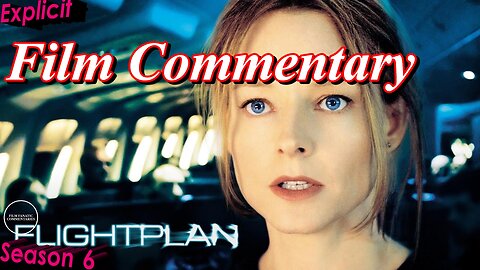 Flightplan (2005) - Film Fanatic Commentary - Season 6