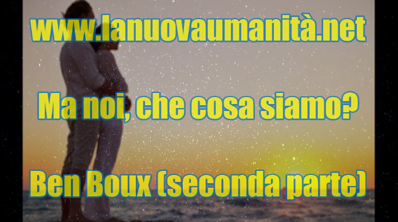 Ma noi, che cosa siamo? Ben Boux (Parte 2)