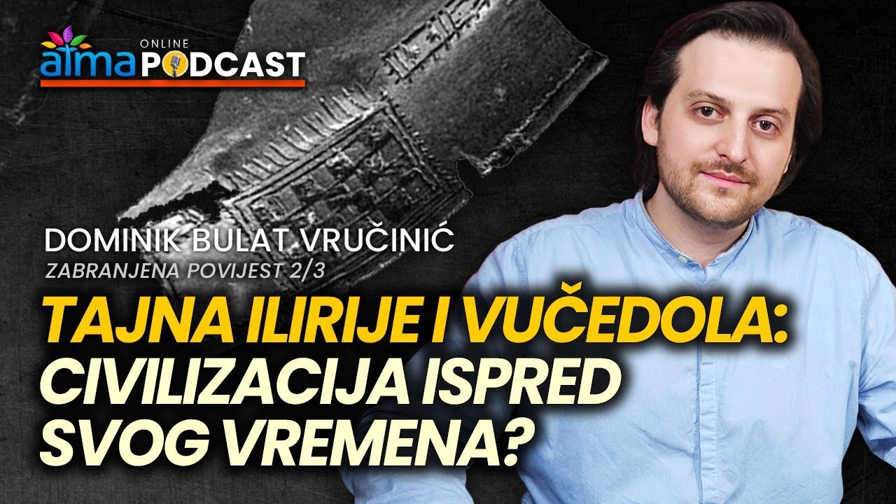 TAJNA ILIRIJE I VUČEDOLA; CIVILIZACIJA ISPRED SVOG VREMENA? ⁄ DOMINIK BULAT VRUČINIĆ PODCAST