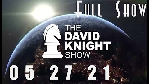 DAVID KNIGHT (Full Show) - 05_27_21 Thursday