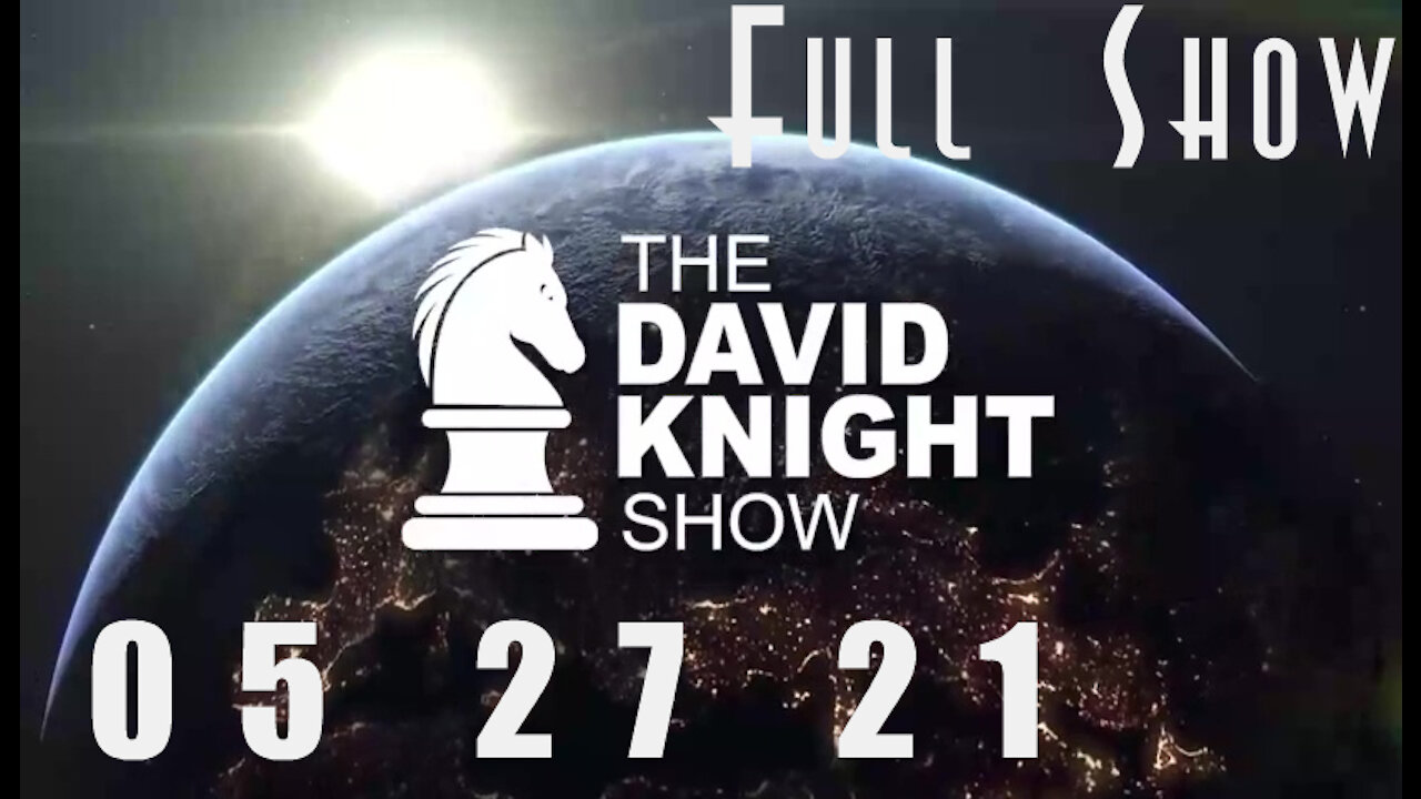 DAVID KNIGHT (Full Show) - 05_27_21 Thursday