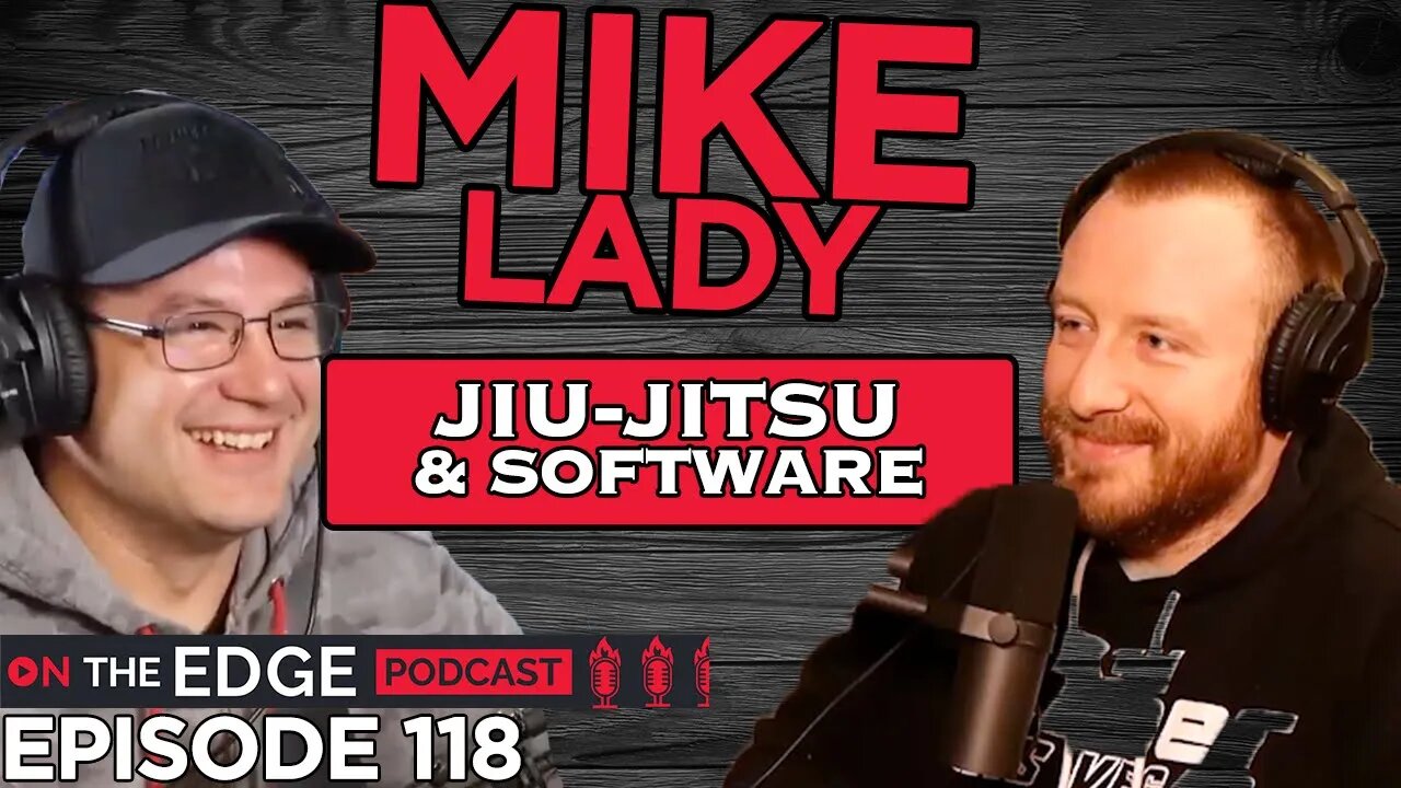 E118: Jiu-Jitsu (& Software Engineering) Expert Mike Lady