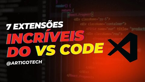 7 Extensões que você precisa instalar no seu VS Code em 2023