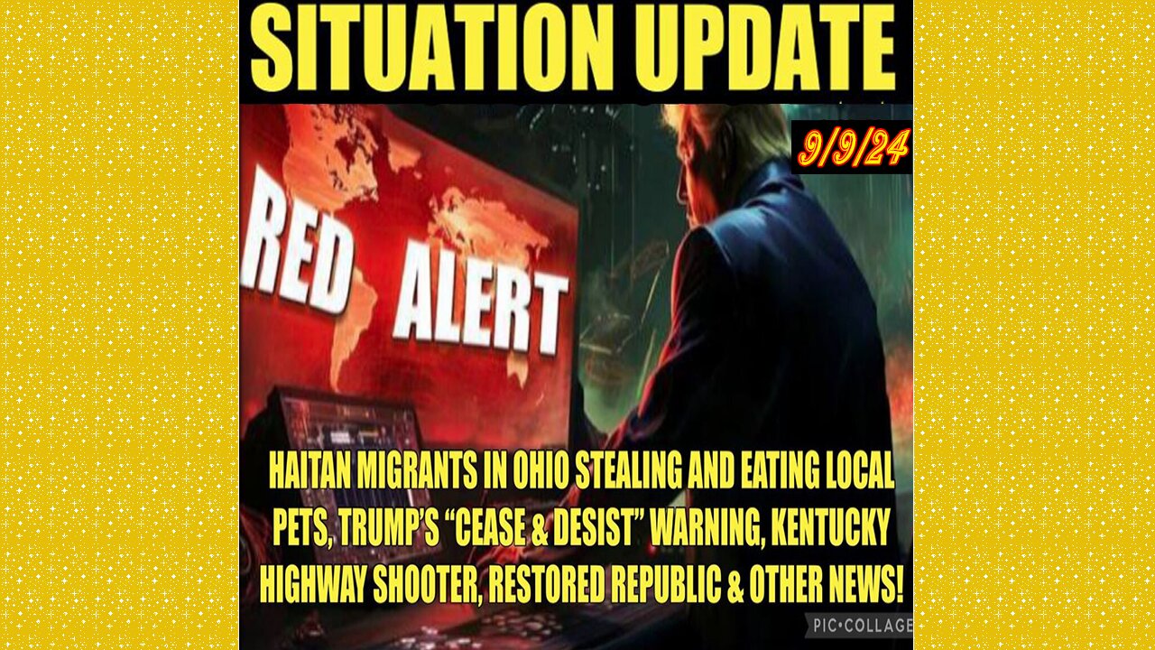 SITUATION UPDATE 9/9/24 - No way out, Haitian Migrants, Kentucky Shooter, Cease & Desist, Vt Intel