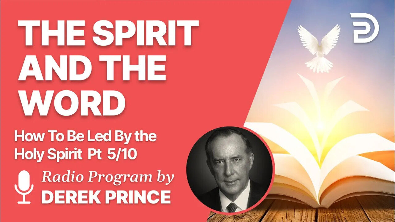 How To Be Led By The Holy Spirit Pt 5 of 10 - The Spirit and the Word - Derek Prince