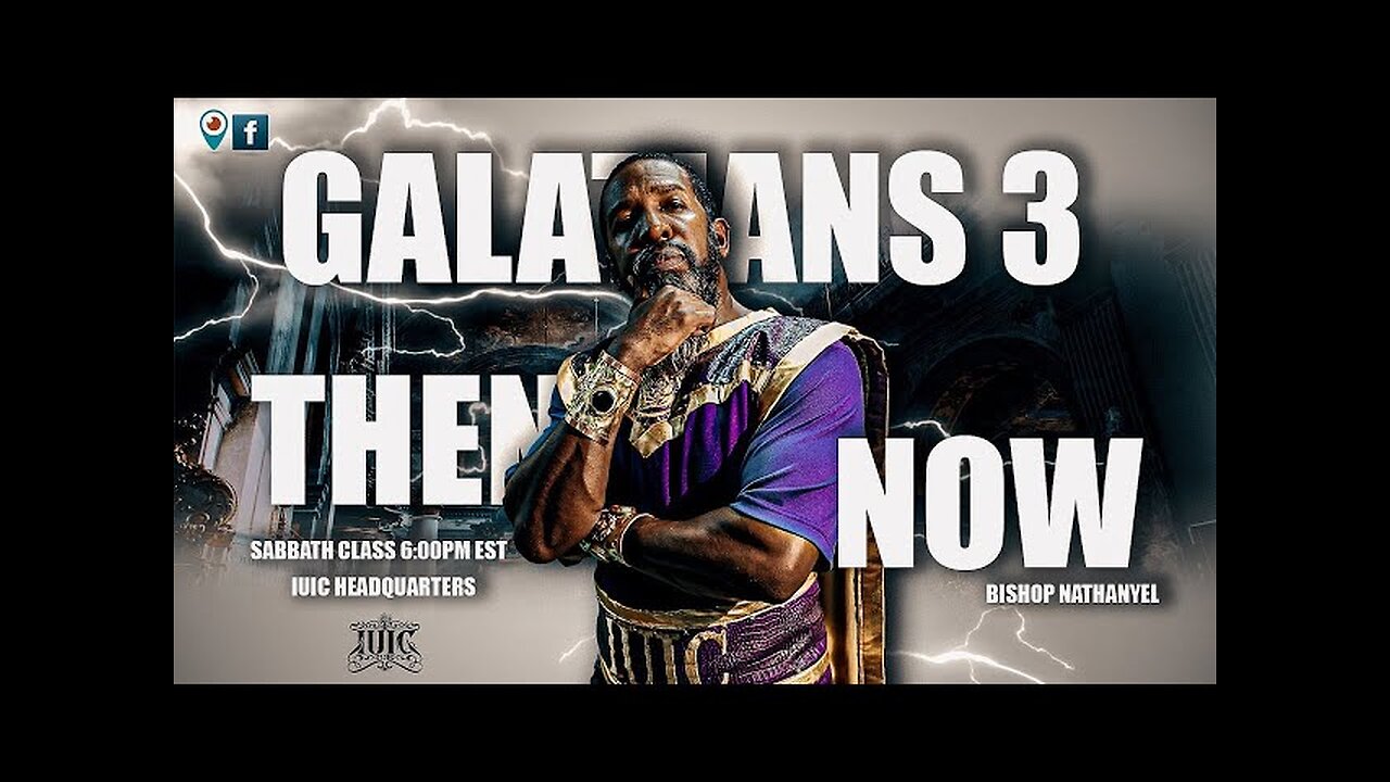 Bishop Nathanyel | GALATIANS 3 THEN & NOW | PART THREE FINALE