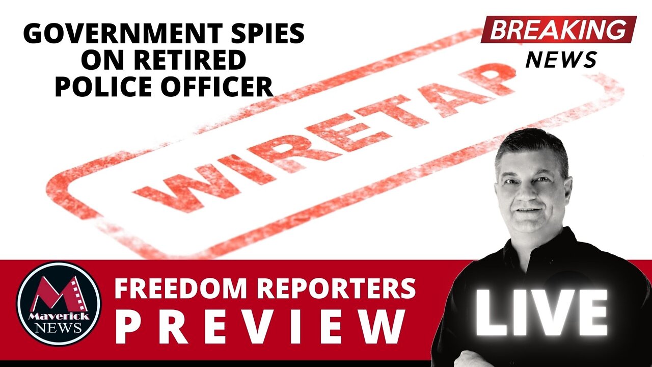 Government Spies On Retired Police OfficerL Live News Preview