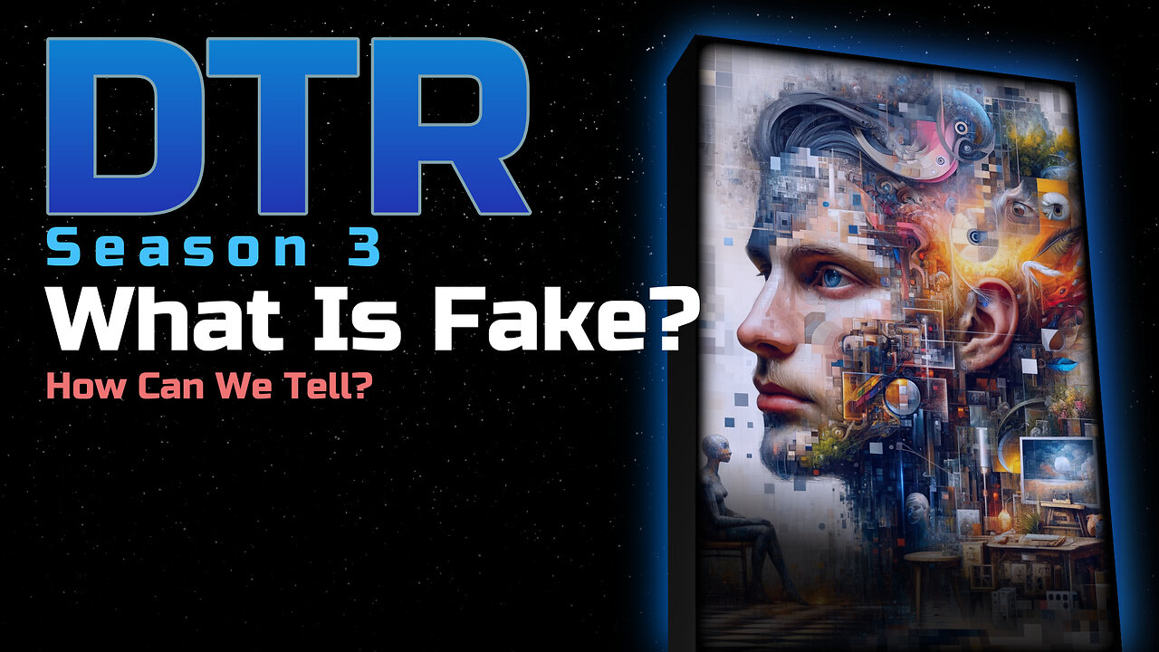 DTR Ep 238: What Is Fake?