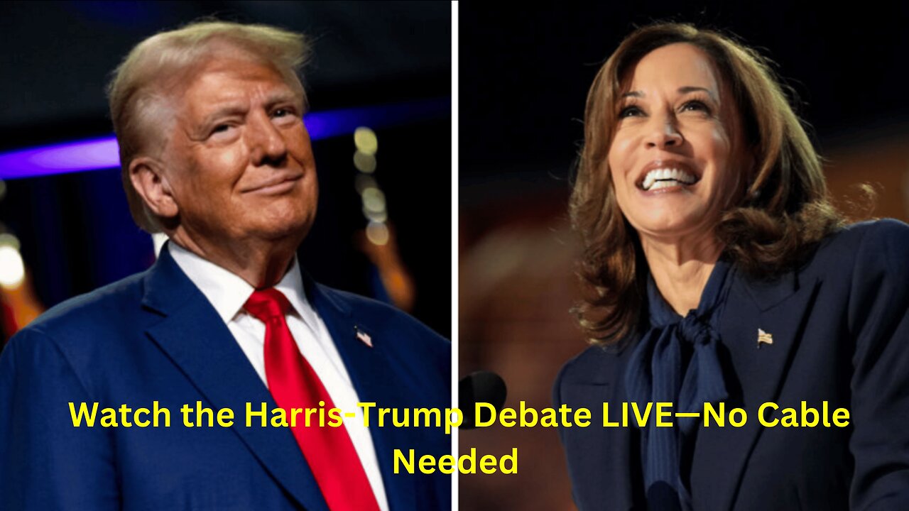 Watch the Harris-Trump Debate LIVE—No Cable Needed!"