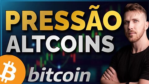 BITCOIN VAI PRESSIONAR AS ALTCOINS!