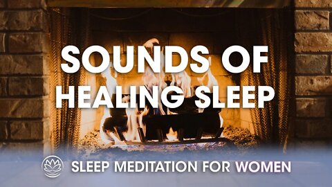 The Soothing Sounds of Healing // Sleep Meditation for Women