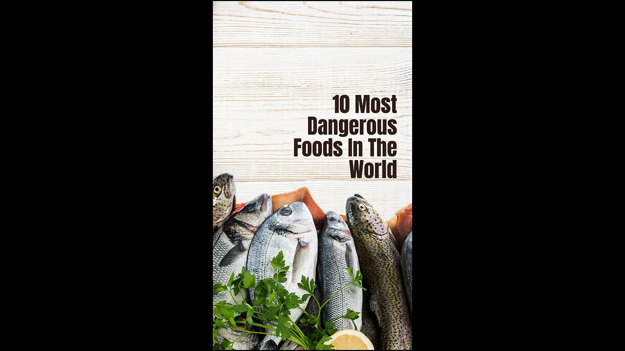 10 Most Dangerous Foods In The World - FISH