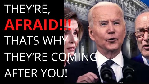 THEY'RE AFRAID!!