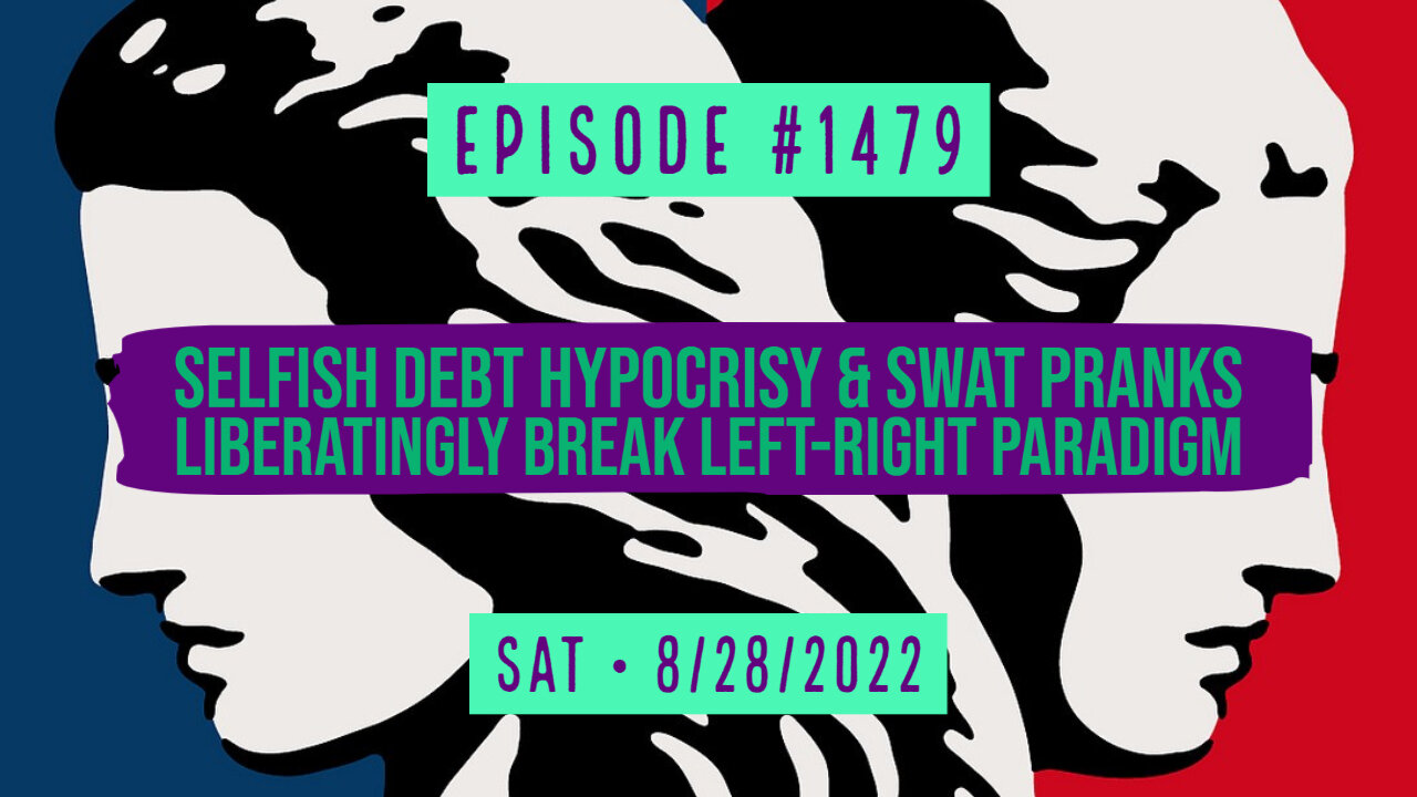 Owen Benjamin | #1479 Selfish Debt Hypocrisy & Swat Pranks Liberatingly Break Left-Right Paradigm