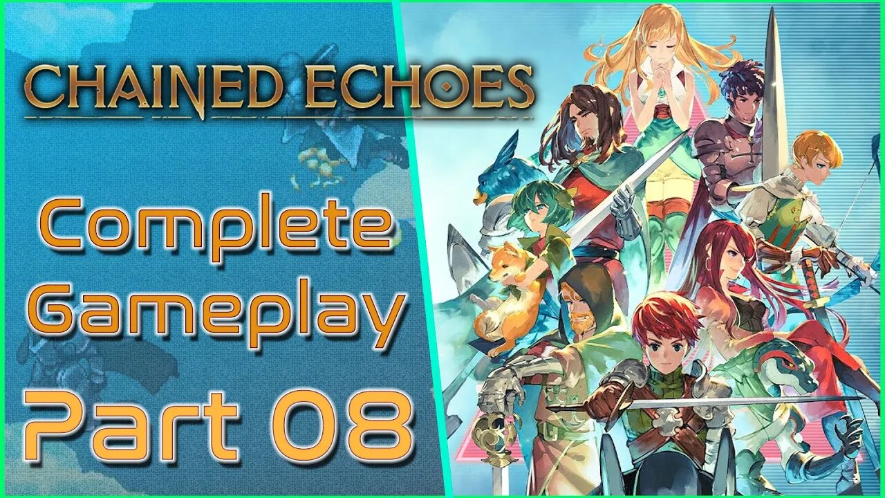 Chained Echoes - Part 08 [GAMEPLAY]