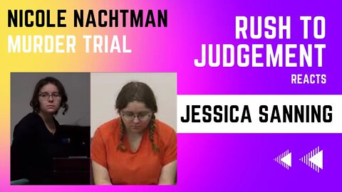 Rush to Judgement Reacts- Nicole Nachtman Trial-- Day 4